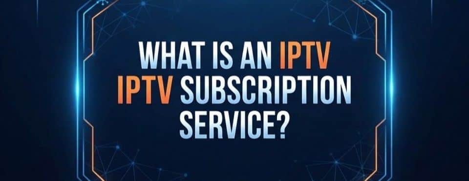 iptv subscription service