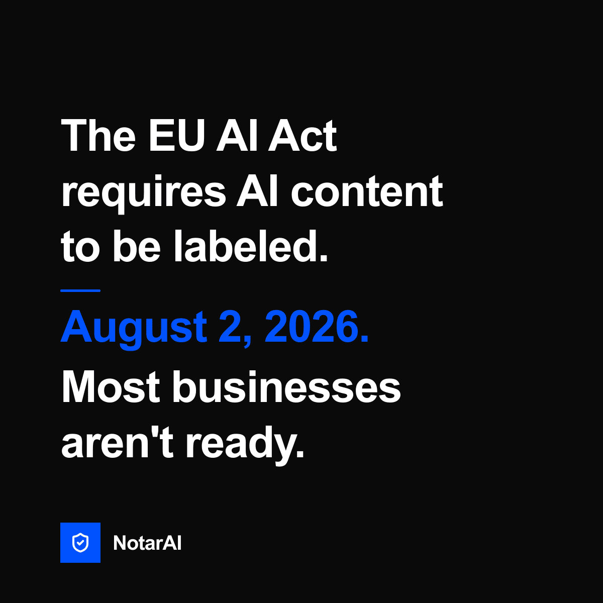 From August 2, 2026, the EU AI Act requires AI-generated content to be labeled and traceable.