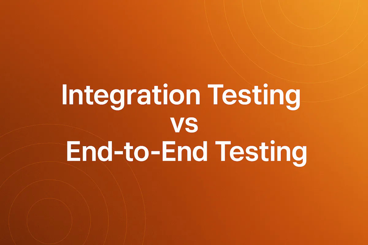 Integration Testing vs End-to-End Testing: A Clear Breakdown for Modern ...