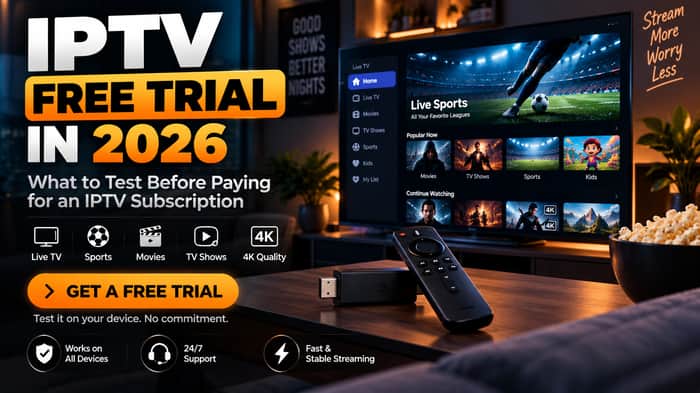 IPTV free trial in 2026 tested on Firestick and Smart TV